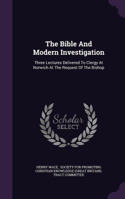 The Bible And Modern Investigation(English, Hardcover, Wace Henry)