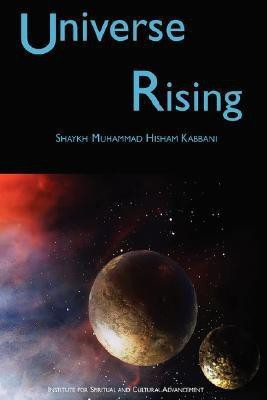 Universe Rising(English, Paperback, Kabbani Muhammad Hisham Shaykh)