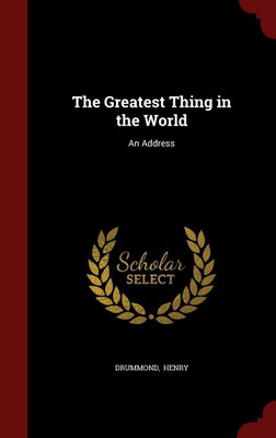 The Greatest Thing in the World(English, Hardcover, Henry Drummond)
