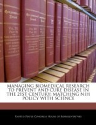 Managing Biomedical Research to Prevent and Cure Disease in the 21st Century(English, Paperback, unknown)