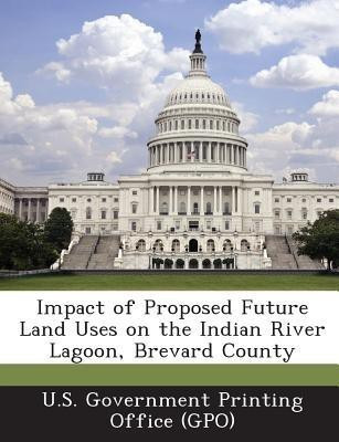 Impact of Proposed Future Land Uses on the Indian River Lagoon, Brevard County(English, Paperback, unknown)