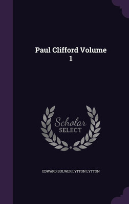 Paul Clifford Volume 1(English, Hardcover, Lytton Edward Bulwer Lytton Sir)