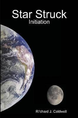 Star Struck: Initiation(English, Paperback, Caldwell Ri'chard)