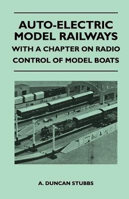 Auto-Electric Model Railways - With a Chapter on Radio Control of Model Boats(English, Paperback, Stubbs A. Duncan)