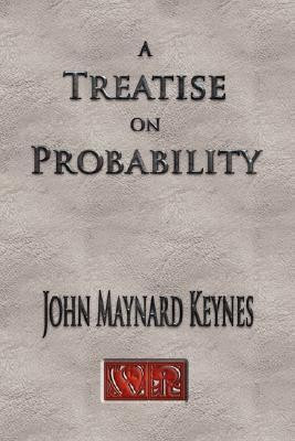 A Treatise On Probability - Unabridged(English, Hardcover, John Maynard Keynes)