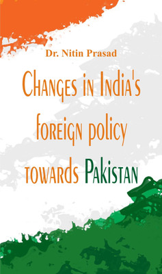 Changes in India's Foreign Policy Towards Pakistan(English, Hardcover, Prasad Nitin)
