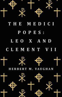 The Medici Popes(English, Paperback, Vaughan Herbert M.)