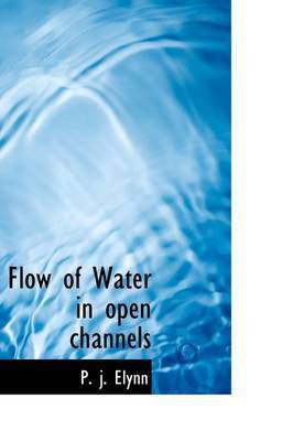 Flow of Water in Open Channels(English, Paperback, Elynn P J)
