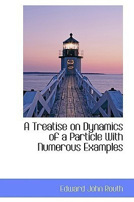 A Treatise on Dynamics of a Particle(English, Paperback, Routh Edward John)