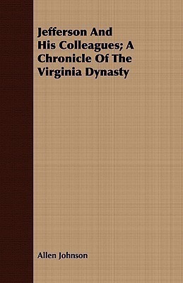 Jefferson And His Colleagues; A Chronicle Of The Virginia Dynasty(English, Paperback, Johnson Allen)