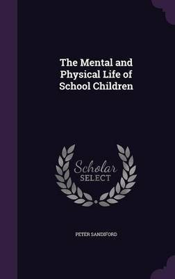 The Mental and Physical Life of School Children(English, Hardcover, Sandiford Peter)