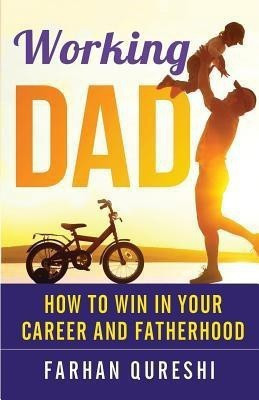 Working Dad - How to Win in Your Career and Fatherhood(English, Paperback, Qureshi Farhan)
