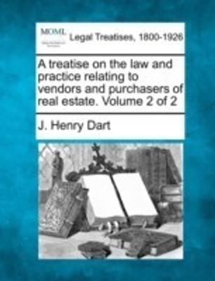 A treatise on the law and practice relating to vendors and purchasers of real estate. Volume 2 of 2(English, Paperback, Dart J Henry)