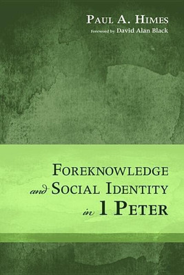 Foreknowledge and Social Identity in 1 Peter(English, Hardcover, Himes Paul A)