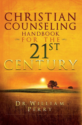 Christian Counseling Handbook For The 21st Century(English, Hardcover, Perry William)