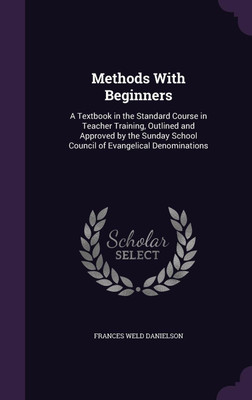 Methods With Beginners(English, Hardcover, Danielson Frances Weld)