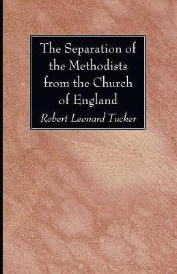 The Separation of the Methodists from the Church of England(English, Paperback, Tucker Robert Leonard)
