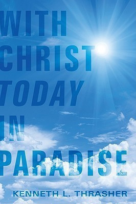 With Christ Today in Paradise(English, Paperback, Thrasher Kenneth L)