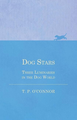 Dog Stars - Three Luminaries in the Dog World(English, Paperback, O'Connor T P Mrs)