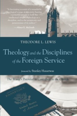 Theology and the Disciplines of the Foreign Service(English, Paperback, Lewis Theodore L)