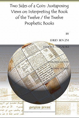 Two Sides of a Coin: Juxtaposing Views on Interpreting the Book of the Twelve / the Twelve Prophetic Books(English, Paperback, Nogalski James D.)