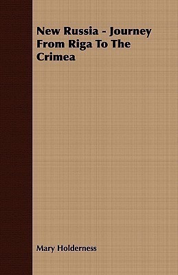 New Russia - Journey From Riga To The Crimea(English, Paperback, Holderness Mary)