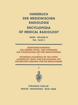 Roentgendiagnostik der Oberen Speise- und Atemwege, der Atemorgane und des Mediastinums Teil 2 / Roentgen Diagnosis of the Upper Alimentary Tract and Air Passages, the Respiratory Organs, and the Mediastinum Part 2(German, Paperback, Argenton H.) Roentgendiagnostik der Oberen Speise- und Atemwege, der Atemorgane und des Mediastinums Teil 2 / Roentgen Diagnosis of the Upper Alimentary Tract and Air Passages, the Respiratory Organs, and the Mediastinum Part 2(German, Paperback, Argenton H.)