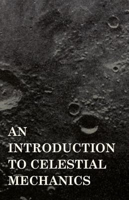 An Introduction To Celestial Mechanics(English, Paperback, Moulton Forest Ray)
