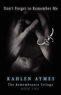 Don't Forget to Remember Me(English, Paperback, Aymes Kahlen)