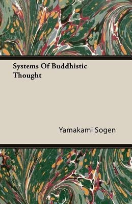 Systems Of Buddhistic Thought(English, Paperback, Sogen Yamakami)