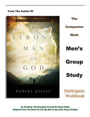 The Strong Man of God Men's Group Study(English, Paperback, Kelley Robert)