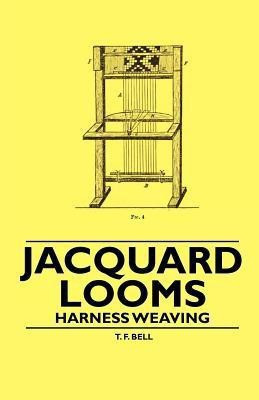 Jacquard Looms - Harness Weaving(English, Paperback, Bell T. F.)