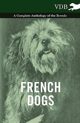 French Dogs - A Complete Anthology of the Breeds(English, Paperback, Various)