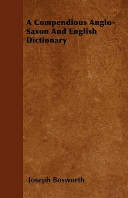 A Compendious Anglo-Saxon and English Dictionary(English, Paperback, Bosworth Joseph)