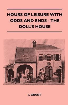 Hours Of Leisure With Odds And Ends - The Doll's House(English, Paperback, Grant J.)