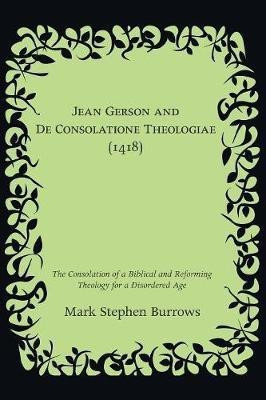 Jean Gerson and De Consolatione Theologiae (1418)(English, Paperback, Burrows Mark Stephen)