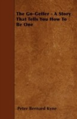 The Go-Getter - A Story That Tells You How To Be One(English, Paperback, Kyne Peter Bernard)