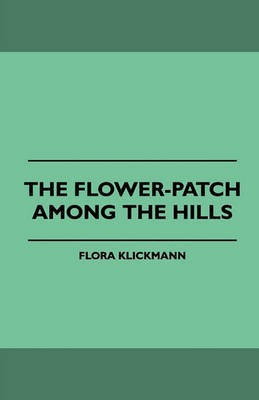 The Flower-Patch Among the Hills(English, Paperback, Klickmann Flora)