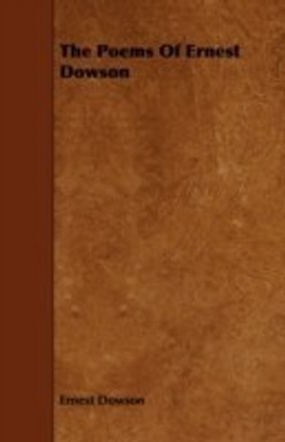 The Poems Of Ernest Dowson(English, Paperback, Dowson Ernest)