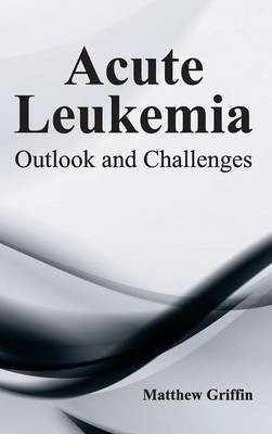 Acute Leukemia: Outlook and Challenges(English, Hardcover, unknown)