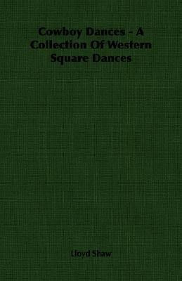 Cowboy Dances - A Collection Of Western Square Dances(English, Paperback, Shaw Lloyd)