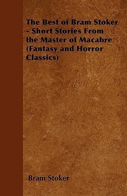 The Best of Bram Stoker - Short Stories From the Master of Macabre (Fantasy and Horror Classics)(English, Paperback, Stoker Bram)