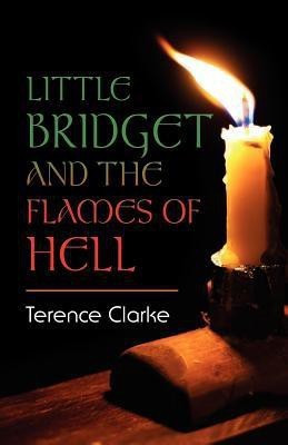 Little Bridget And The Flames Of Hell(English, Paperback, Clarke Terence)