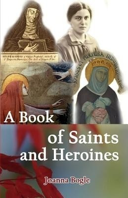 A Book of Saints and Heroines(English, Paperback, Bogle Joanna)