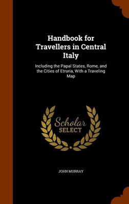 Handbook for Travellers in Central Italy(English, Hardcover, Murray John)