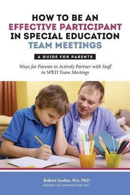 How to Be an Effective Participant in Special Education Team Meetings(English, Paperback, Scobie Robert)