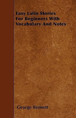 Easy Latin Stories For Beginners With Vocabulary And Notes(English, Paperback, Bennett George)