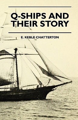 Q-Ships And Their Story(English, Paperback, Chatterton E. Keble)