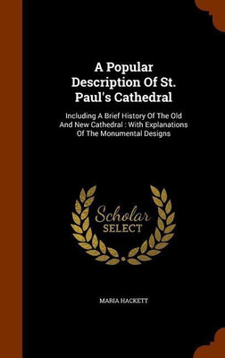 A Popular Description Of St. Paul's Cathedral(English, Hardcover, Hackett Maria)