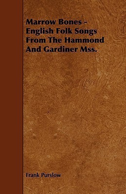 Marrow Bones - English Folk Songs From The Hammond And Gardiner Mss.(English, Paperback, Purslow Frank)